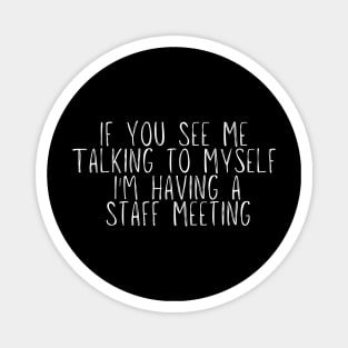 funny If You See Me Talking to Myself I'm Having a Talking to Myself Magnet